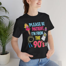 Load image into Gallery viewer, Please Be Patient, I’m From the 90s – Retro Humor Tee