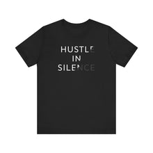 Load image into Gallery viewer, Hustle in Silence – Motivational Entrepreneur Graphic Tee (Unisex) Black

