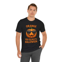 Load image into Gallery viewer, Orange You Glad It’s Halloween – Funny Pumpkin Graphic Tee (Unisex)
