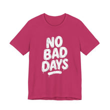 Load image into Gallery viewer, No More Bad Days – Positive Mindset Motivational Graphic Tee (Unisex) Berry

