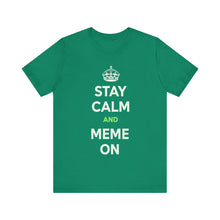 Load image into Gallery viewer, Stay Calm and Meme On Tee
