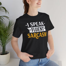Load image into Gallery viewer, I Speak Fluent Sarcasm - Humor Graphic Tee (Unisex)
