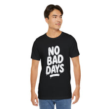 Load image into Gallery viewer, No More Bad Days – Positive Mindset Motivational Graphic Tee (Unisex)
