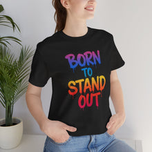 Load image into Gallery viewer, Born To Stand Out - Graphic Tee (Unisex)
