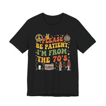 Load image into Gallery viewer, Please Be Patient, I’m From the 70s – Retro Humor Tee Black
