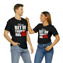 Load image into Gallery viewer, Always Bet On Yourself T-Shirt | Unisex