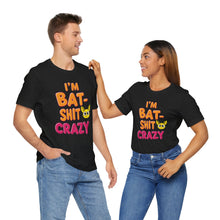 Load image into Gallery viewer, Funny Bat Shit Crazy Tee (Unisex)
