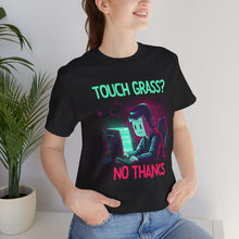 Load image into Gallery viewer, Touch Grass? No Thanks – Funny Gamer Graphic Tee (Unisex)
