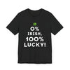 0% Irish, 100% Lucky! T-Shirt (Unisex)