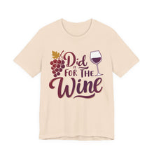 Load image into Gallery viewer, Did It for the Wine Tee
