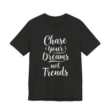 Load image into Gallery viewer, Chase Your Dreams, Not Trends - Tee (Unisex) Black Heather