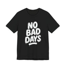 Load image into Gallery viewer, No More Bad Days – Positive Mindset Motivational Graphic Tee (Unisex) Black
