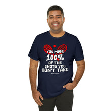 Load image into Gallery viewer, Shots You Don&#39;t Take T-Shirt | Unisex