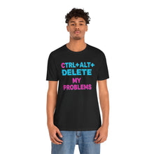 Load image into Gallery viewer, Ctrl + Alt + Delete My Problems - Gamer Tee (Unisex)
