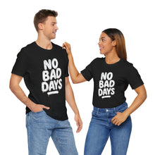 Load image into Gallery viewer, No More Bad Days – Positive Mindset Motivational Graphic Tee (Unisex)
