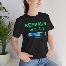 Load image into Gallery viewer, Respawn In 3, 2, 1 – Funny Gamer Graphic Tee (Unisex)
