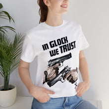 Load image into Gallery viewer, In Glock We Trust T-Shirt | Unisex