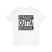 Load image into Gallery viewer, Straight Outta School Graphic T-Shirt
